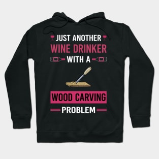 Wine Drinker Wood Carving Woodcarving Woodcarver Hoodie